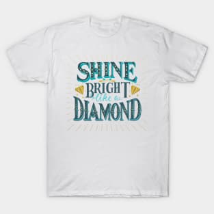 Shine bright like a diamond T-Shirt